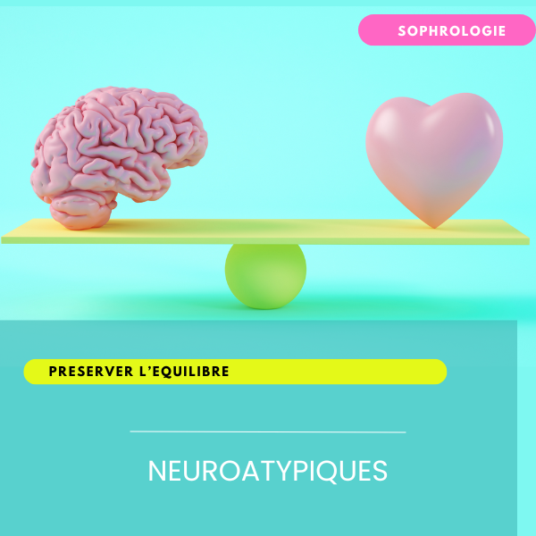 Neuroatypiques : préserver son équilibre grâce à la Sophrologie